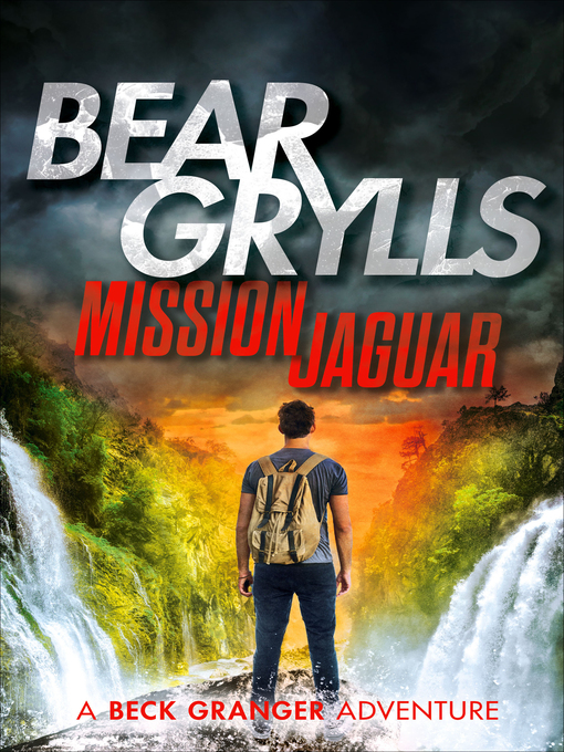 Title details for Mission Jaguar by Bear Grylls - Available